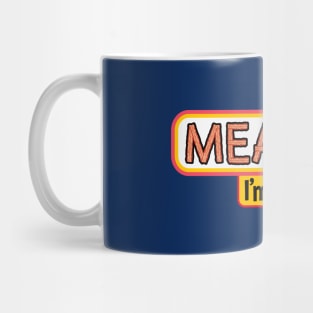 Meat me, I'm Keto! Mug